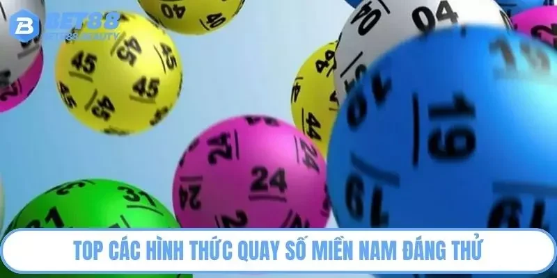 Top các hình thức quay số miền Nam đáng thử