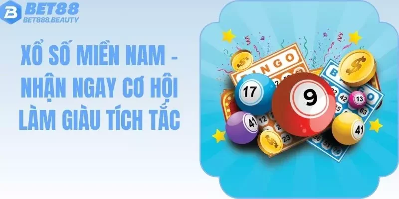 Xổ Số Miền Nam Bet88 - Nhận Ngay Cơ Hội Làm Giàu Tích Tắc
